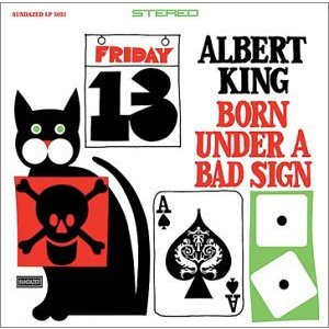 Born Under a Bad Sign - Albert King