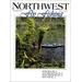 Northwest Fly Fishing - 6 Issues - 1 Year