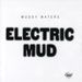 Electric Mud - Muddy Waters