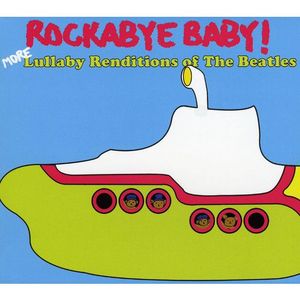 More Lullaby Renditions of The Beatles - Rockabye Baby!