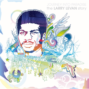 Journey Into Paradise: The Larry Levan Story - Larry Levan